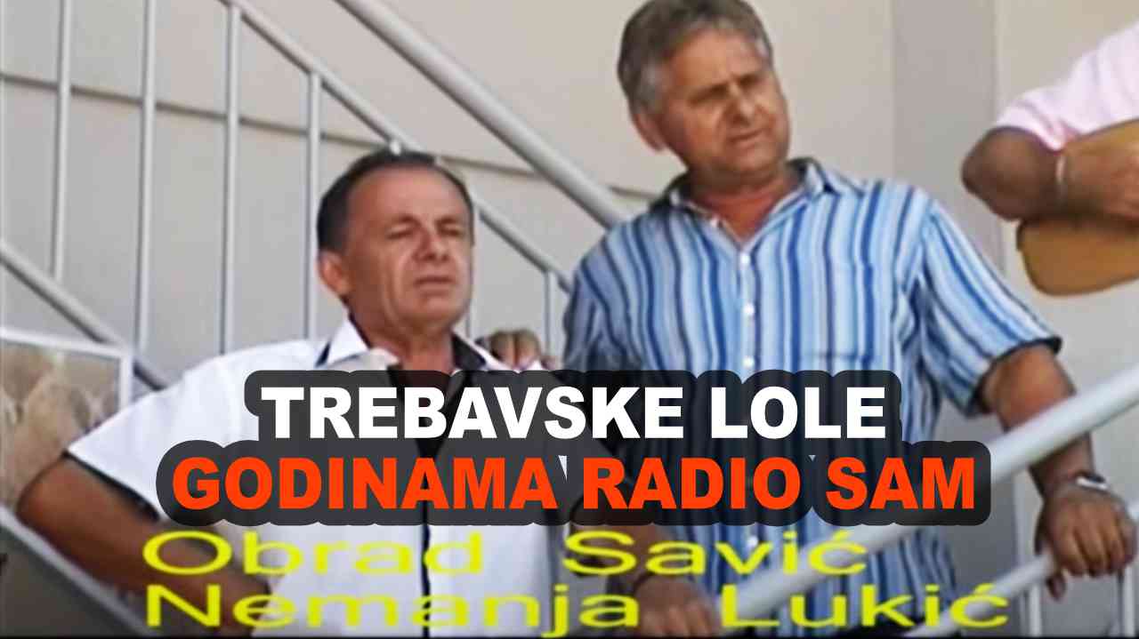 TREBAVSKE LOLE - Godinama radio sam (TEKST + VIDEO)